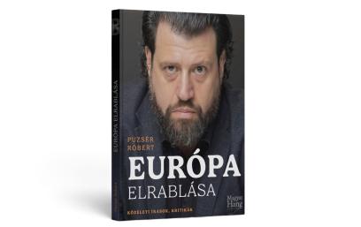 Puzsér Róbert: Európa elrablása – Közéleti írások, kritikák